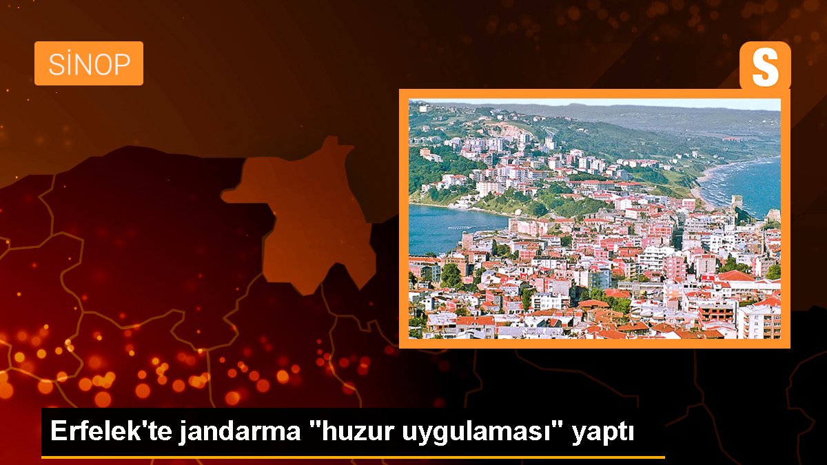 Erfelek\'te jandarma "huzur uygulaması" yaptı