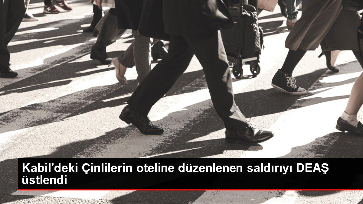 Kabil'deki Çinlilerin oteline düzenlenen saldırıyı DEAŞ üstlendi