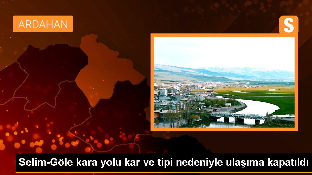 Selim-Göle kara yolu kar ve tipi nedeniyle ulaşıma kapatıldı