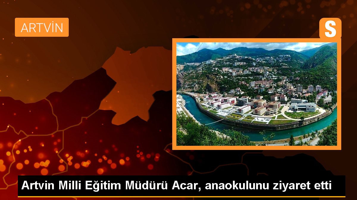 Artvin Milli Eğitim Müdürü Acar, anaokulunu ziyaret etti