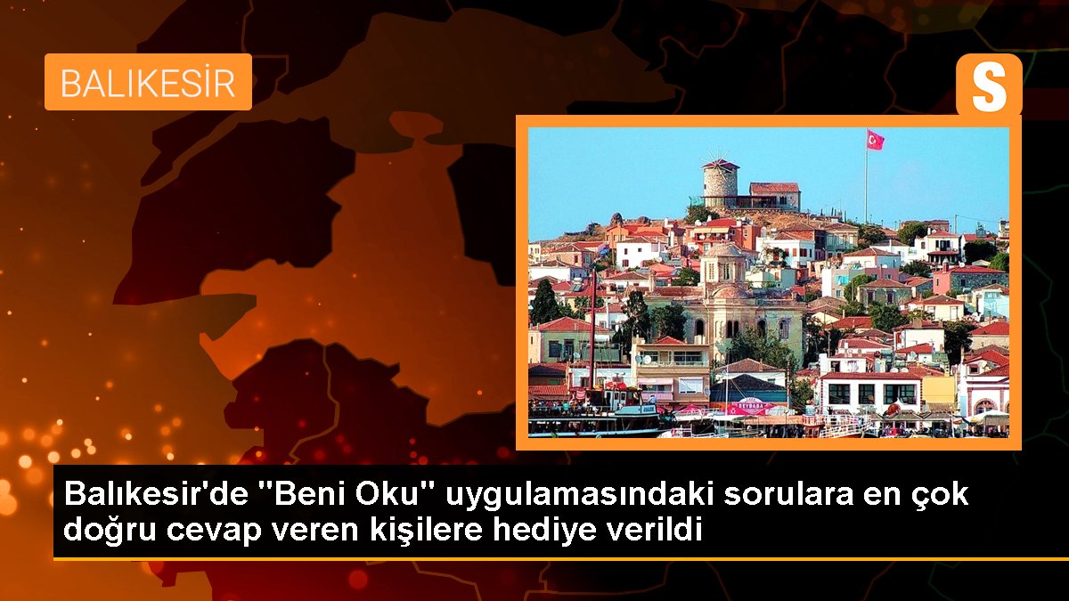 Balıkesir\'de "Beni Oku" uygulamasındaki sorulara en çok doğru cevap veren kişilere hediye verildi