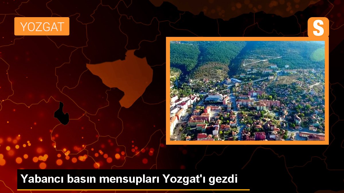 Yabancı basın mensupları Yozgat\'ı gezdi