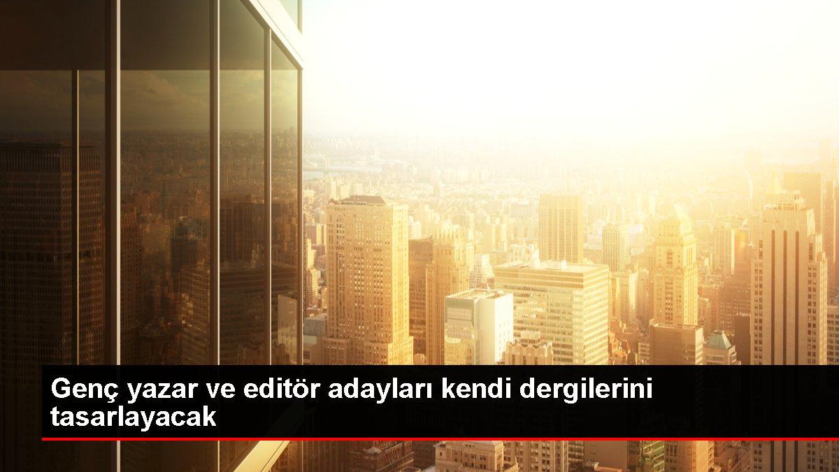 Genç yazar ve editör adayları kendi dergilerini tasarlayacak