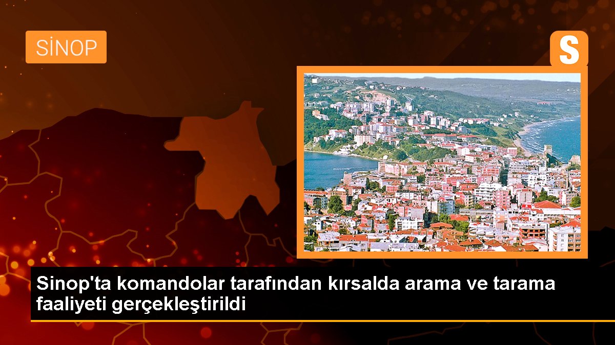 Sinop\'ta komandolar tarafından kırsalda arama ve tarama faaliyeti gerçekleştirildi
