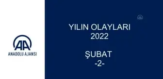 YILIN OLAYLARI 2022 - ŞUBAT (2)