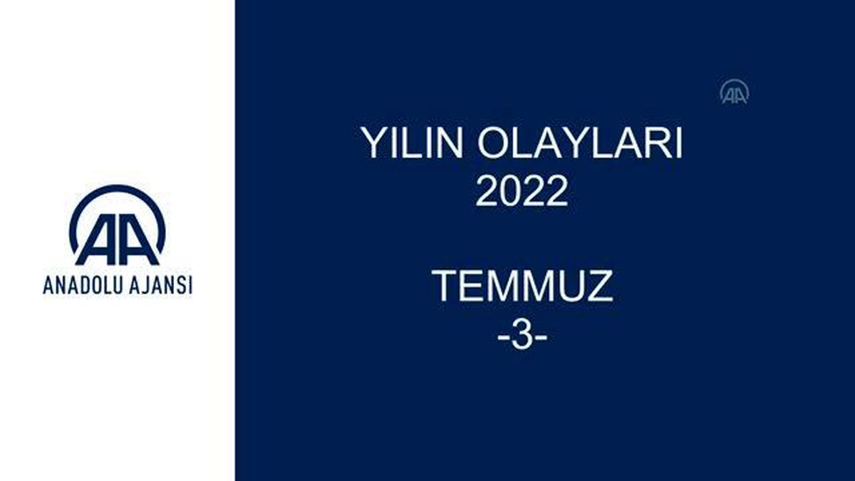 YILIN OLAYLARI 2022 - TEMMUZ (3)