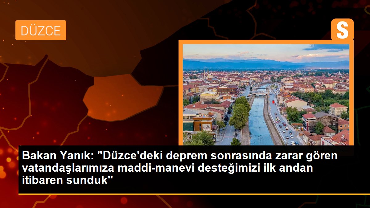 Bakan Yanık, Düzce\'de depremden etkilenenlere sunulan hizmetlere ilişkin bilgi verdi Açıklaması