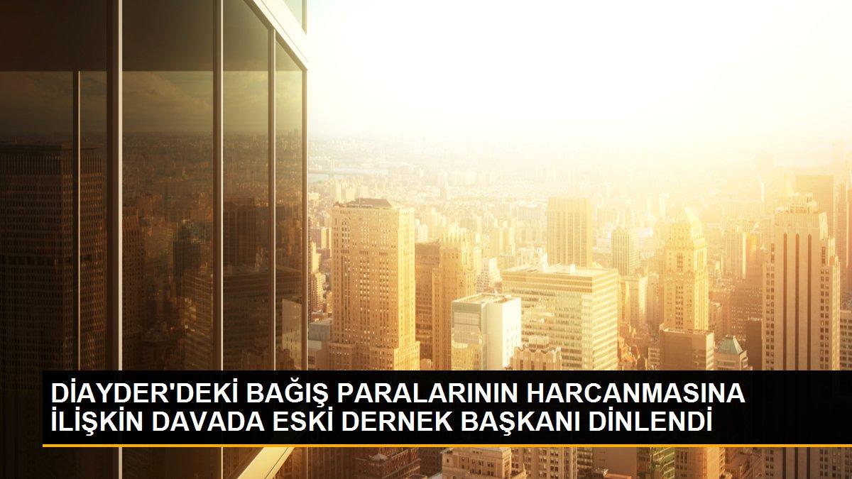 DİAYDER\'deki bağış paralarının harcanmasına ilişkin davaya devam edildi