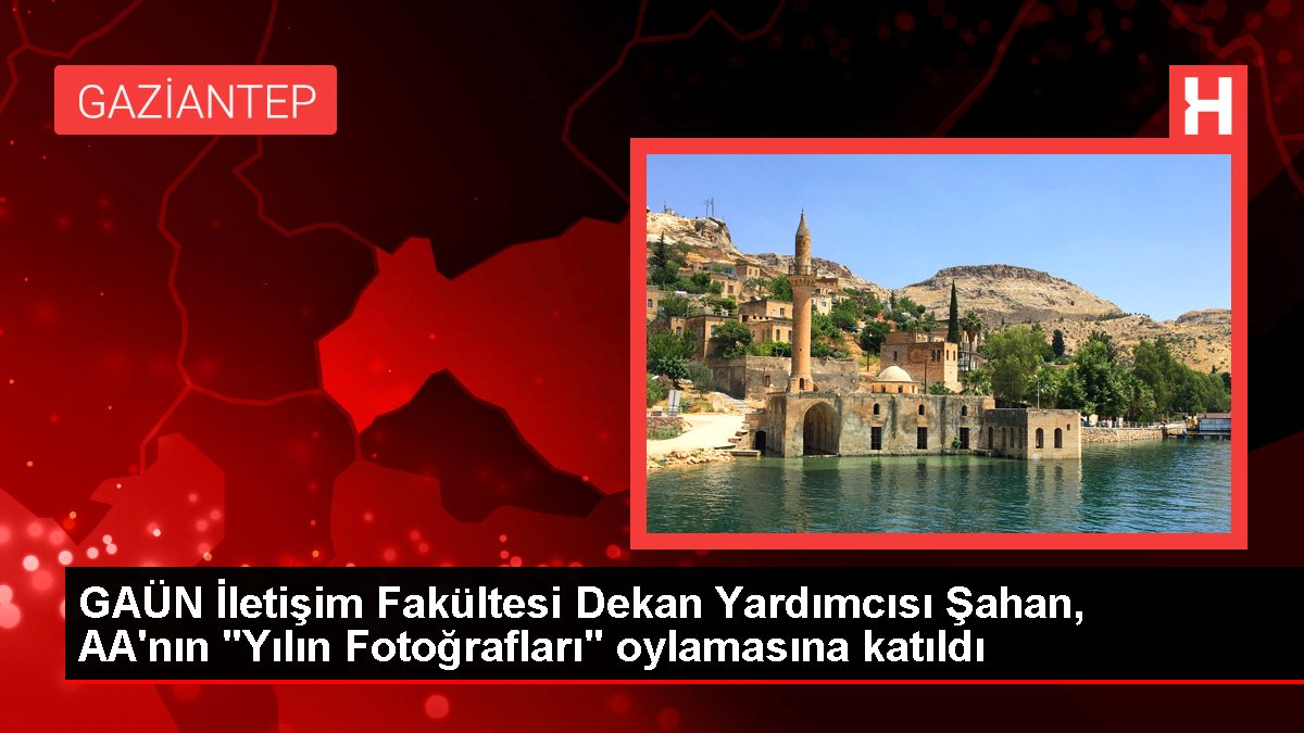 GAÜN İletişim Fakültesi Dekan Yardımcısı Şahan, AA'nın 'Yılın Fotoğrafları' oylamasına katıldı