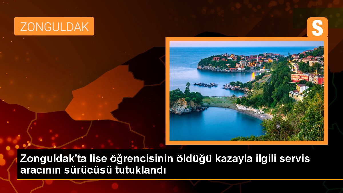 Zonguldak\'ta lise öğrencisinin öldüğü kazayla ilgili servis aracının sürücüsü tutuklandı