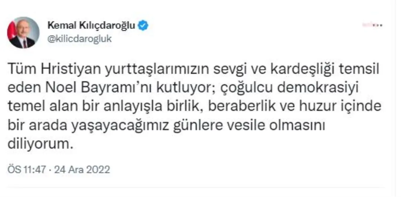 Kılıçdaroğlu: "Tüm Hristiyan Yurttaşlarımızın Sevgi ve Kardeşliği Temsil Eden Noel Bayramı\'nı Kutluyor; Huzur İçinde Bir Arada Yaşayacağımız Günlere...