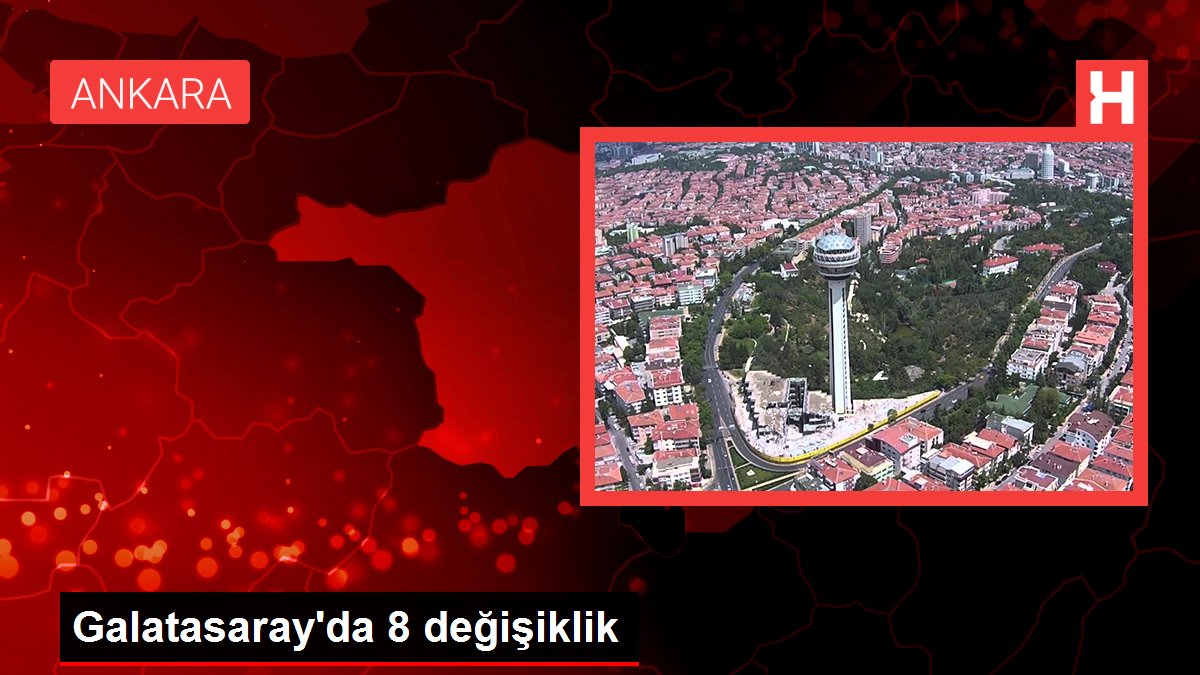 Galatasaray'da 8 değişiklik