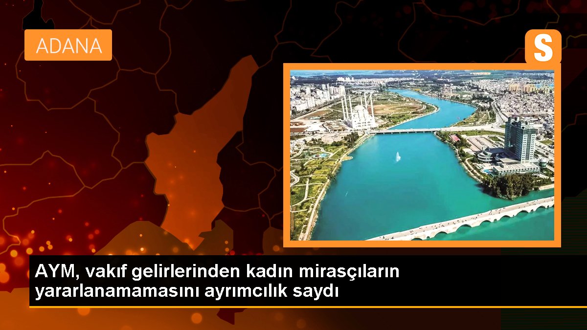 AYM, vakıf gelirlerinden kadın mirasçıların yararlanamamasını ayrımcılık saydı