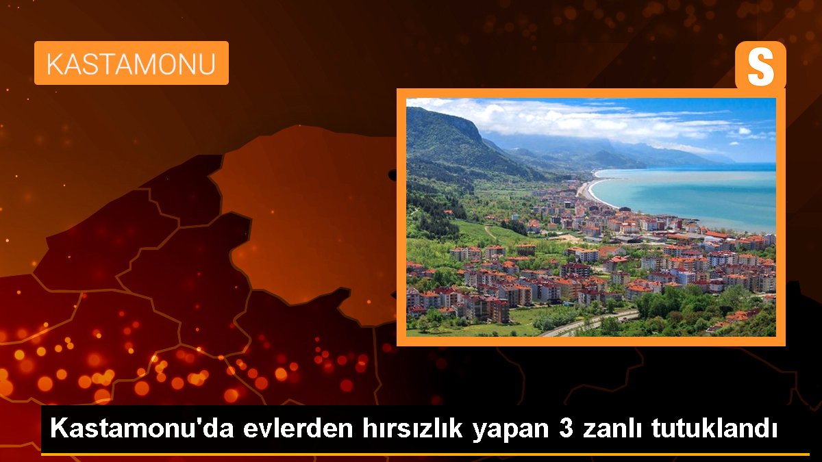 Kastamonu\'da evlerden hırsızlık yapan 3 zanlı tutuklandı
