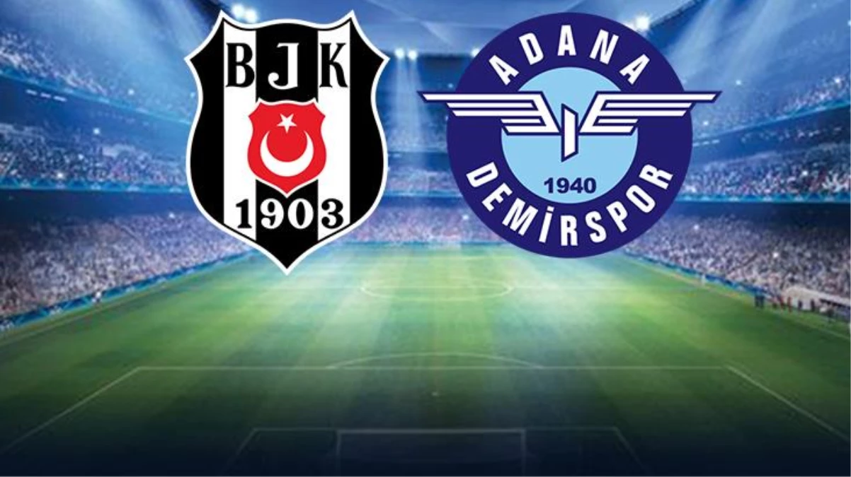Beşiktaş, ligin iddialı takımı Adana Demirspor\'u ağırlıyor