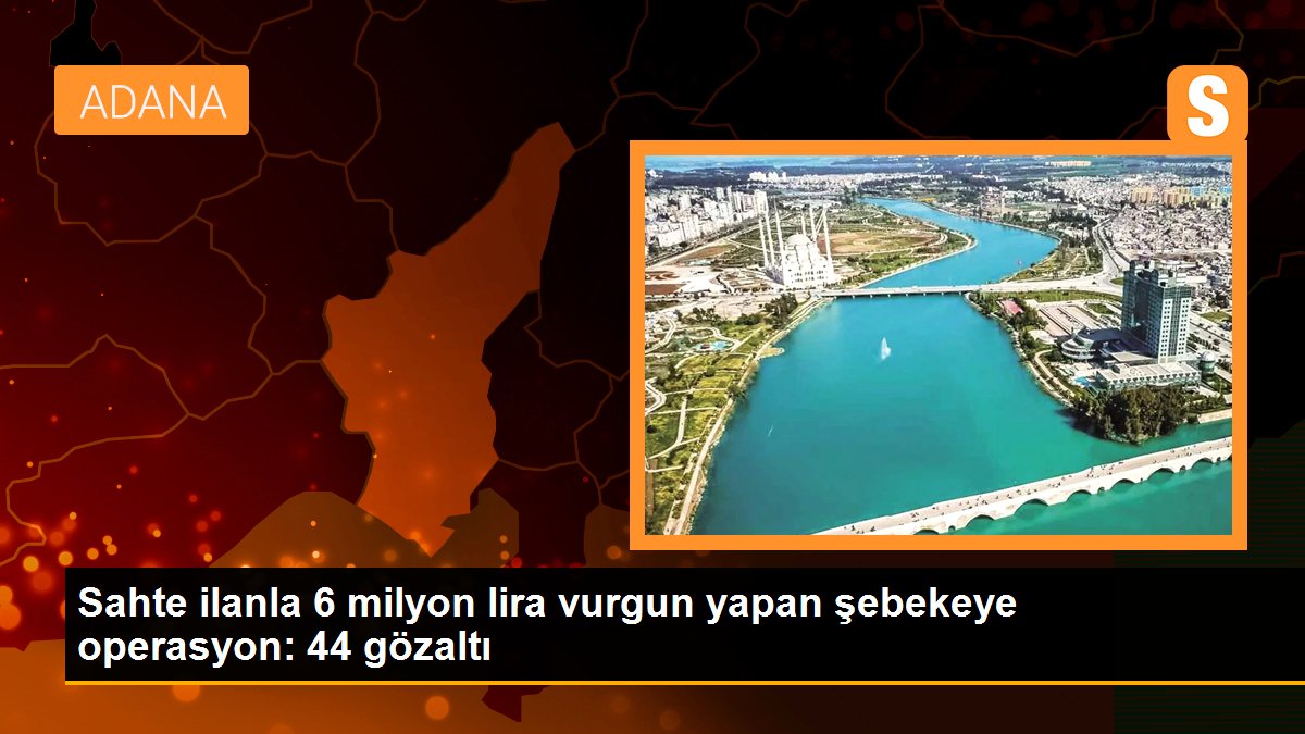 Sahte ilanla 6 milyon lira vurgun yapan şebekeye operasyon: 44 gözaltı