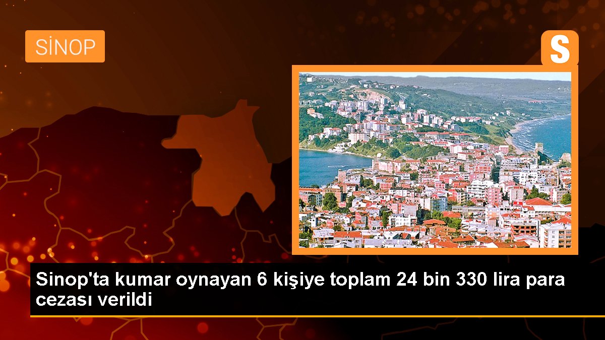 Sinop\'ta kumar oynayan 6 kişiye toplam 24 bin 330 lira para cezası verildi