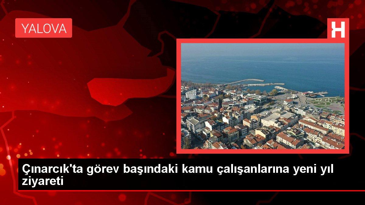 Çınarcık'ta görev başındaki kamu çalışanlarına yeni yıl ziyareti