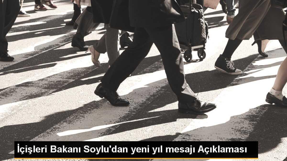 İçişleri Bakanı Soylu\'dan yeni yıl mesajı Açıklaması