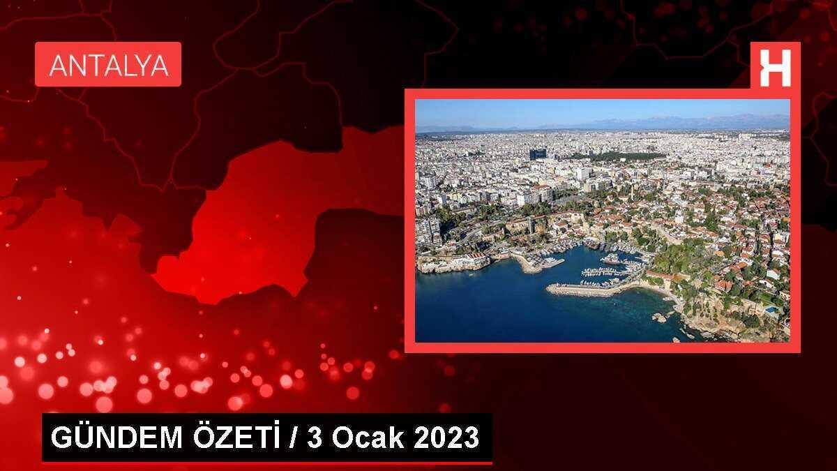 GÜNDEM ÖZETİ / 3 Ocak 2023
