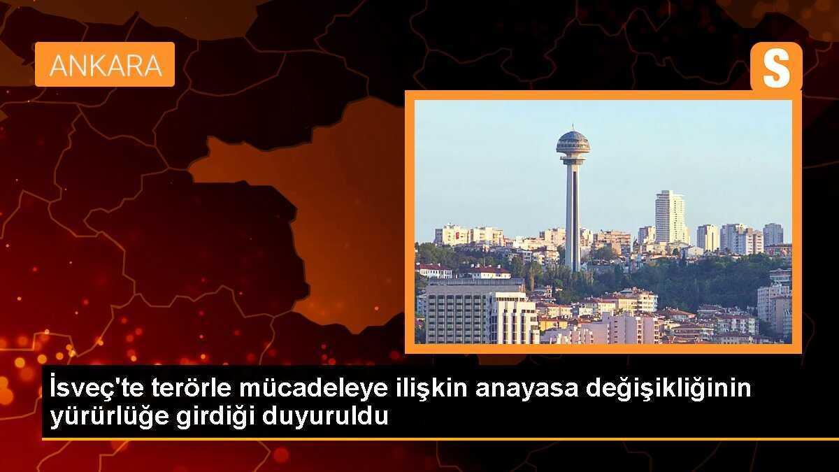 İsveç\'te terörle mücadeleye ilişkin anayasa değişikliğinin yürürlüğe girdiği duyuruldu