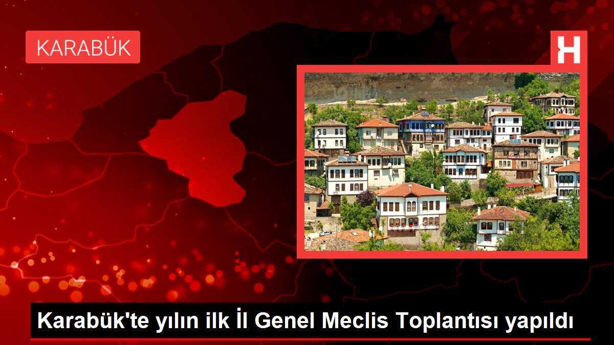 Karabük'te yılın ilk İl Genel Meclis Toplantısı yapıldı