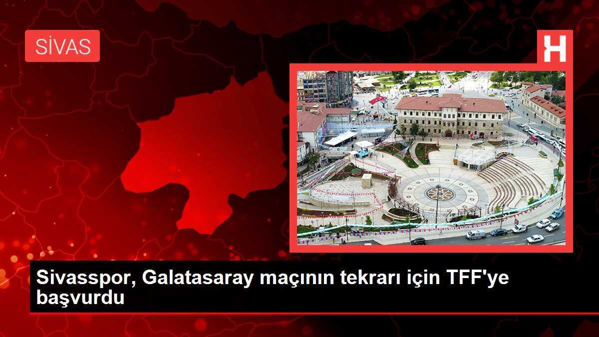 Sivasspor, Galatasaray maçının tekrarı için TFF'ye başvurdu