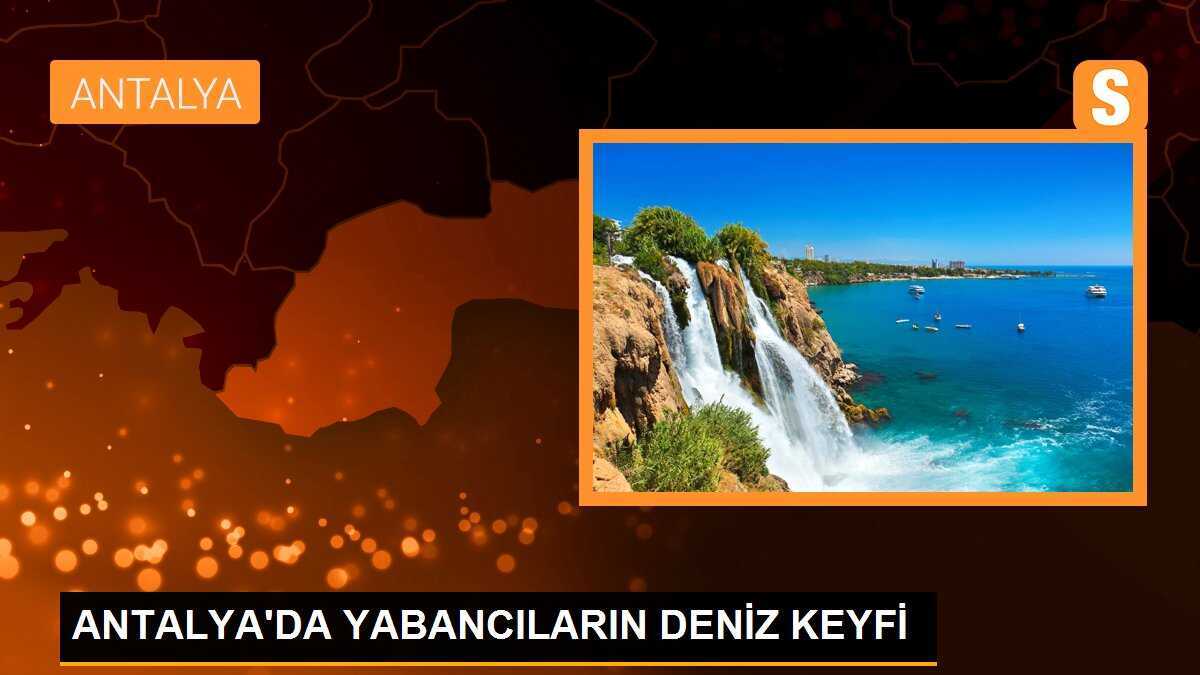 ANTALYA\'DA YABANCILARIN DENİZ KEYFİ