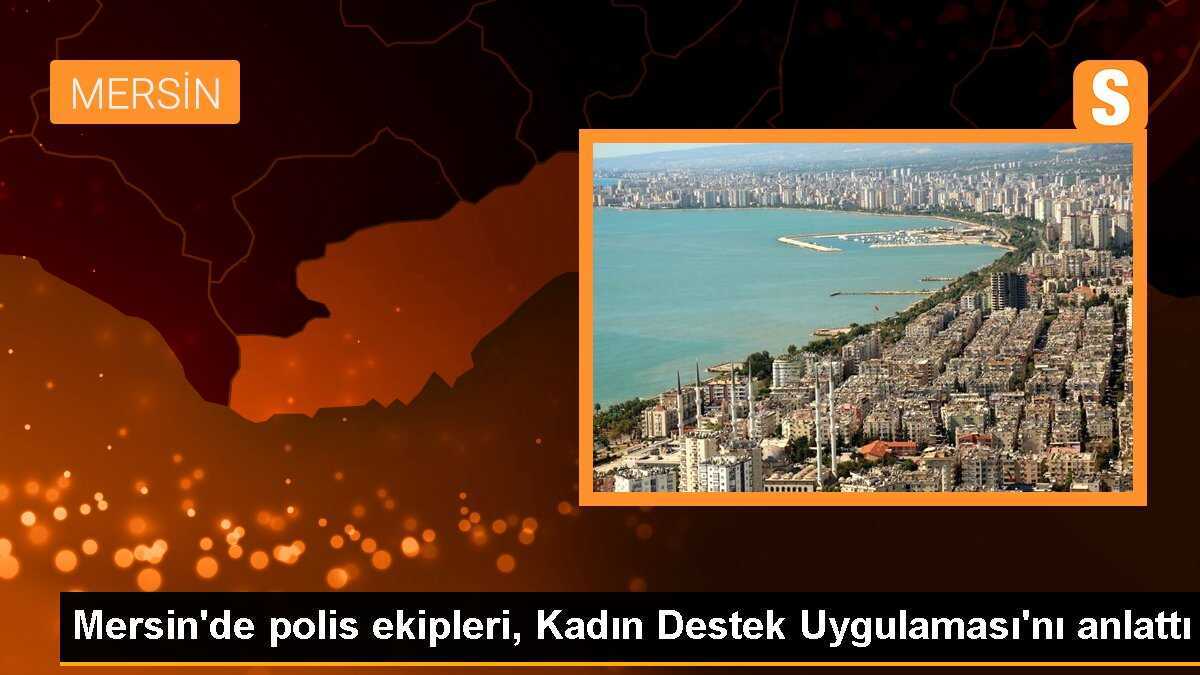 Mersin\'de polis ekipleri, Kadın Destek Uygulaması\'nı anlattı