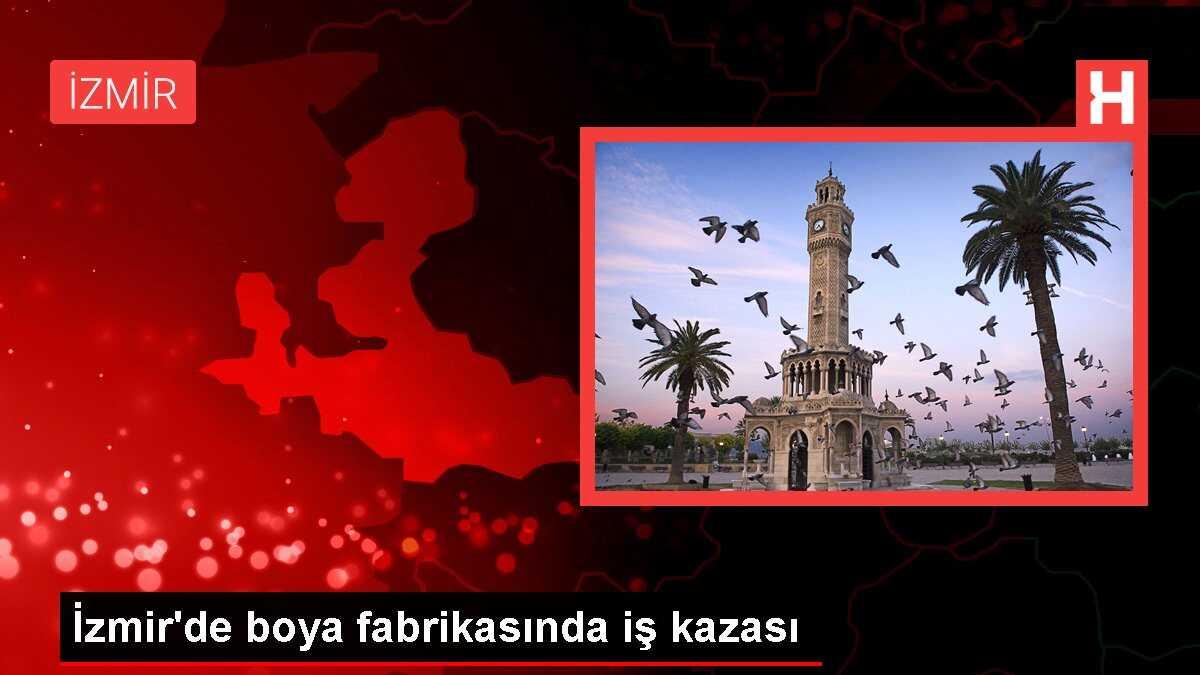 İzmir'de boya fabrikasında iş kazası