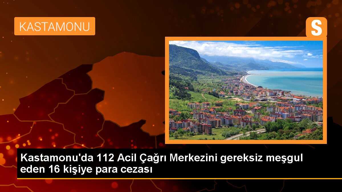 Kastamonu\'da 112 Acil Çağrı Merkezine yapılan 243 bin 713 asılsız ihbar yapıldı