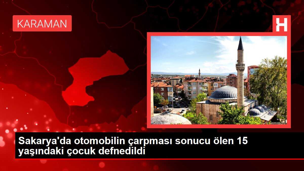 Sakarya'da otomobilin çarpması sonucu ölen 15 yaşındaki çocuk defnedildi
