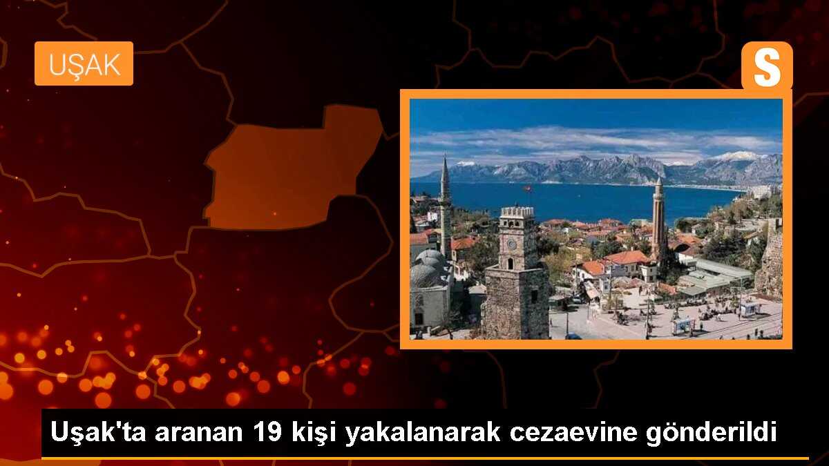 Uşak\'ta aranan 19 kişi yakalanarak cezaevine gönderildi