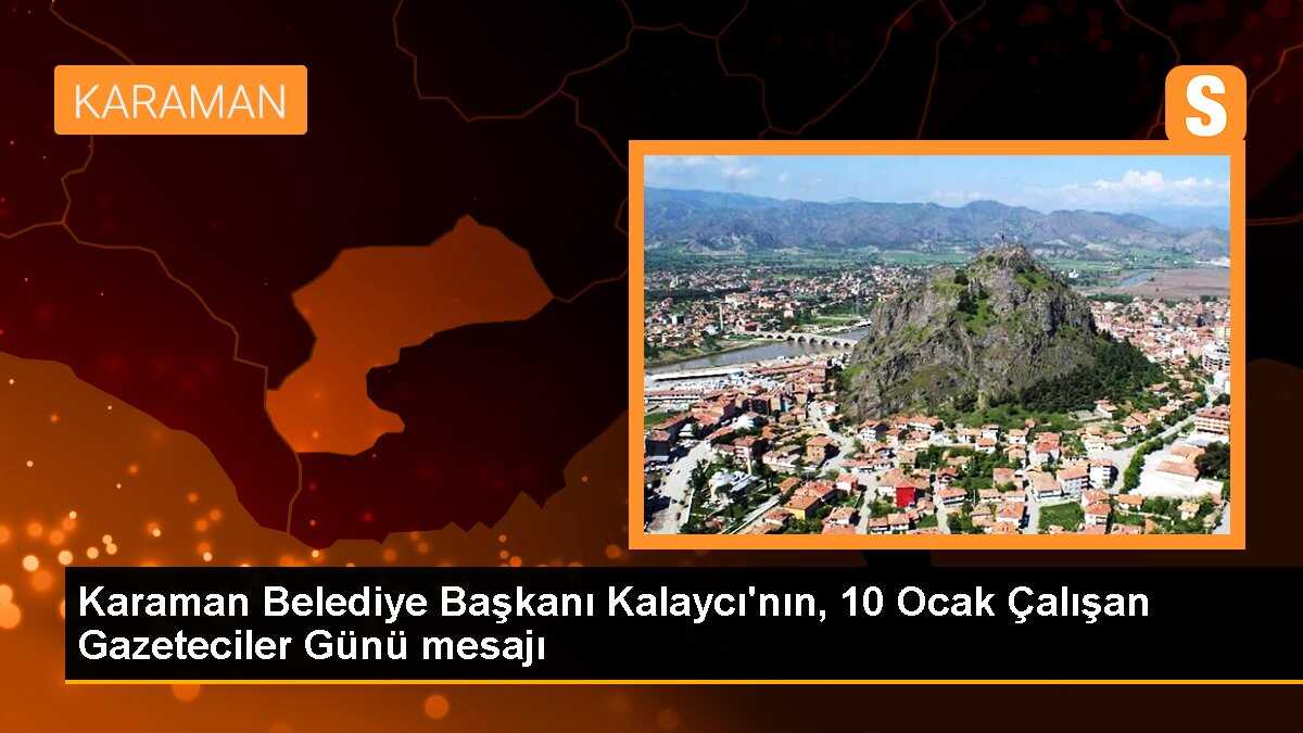 Karaman Belediye Başkanı Kalaycı\'nın, 10 Ocak Çalışan Gazeteciler Günü mesajı