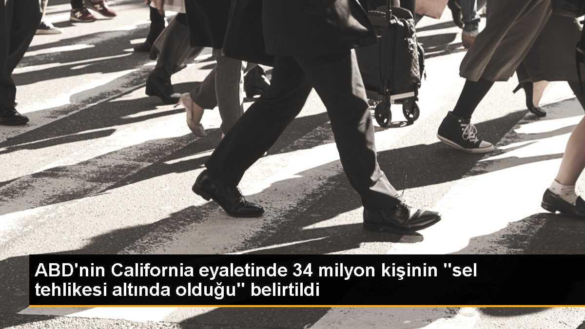 ABD\'nin California eyaletinde 34 milyon kişinin "sel tehlikesi altında olduğu" belirtildi