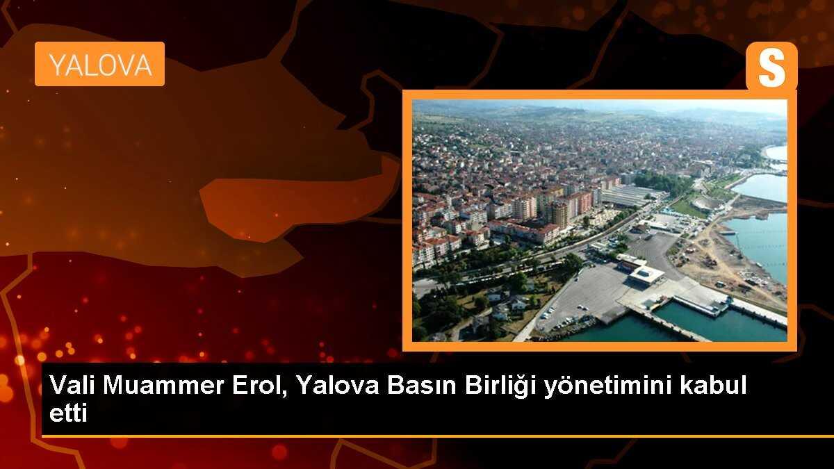 Vali Muammer Erol, Yalova Basın Birliği yönetimini kabul etti