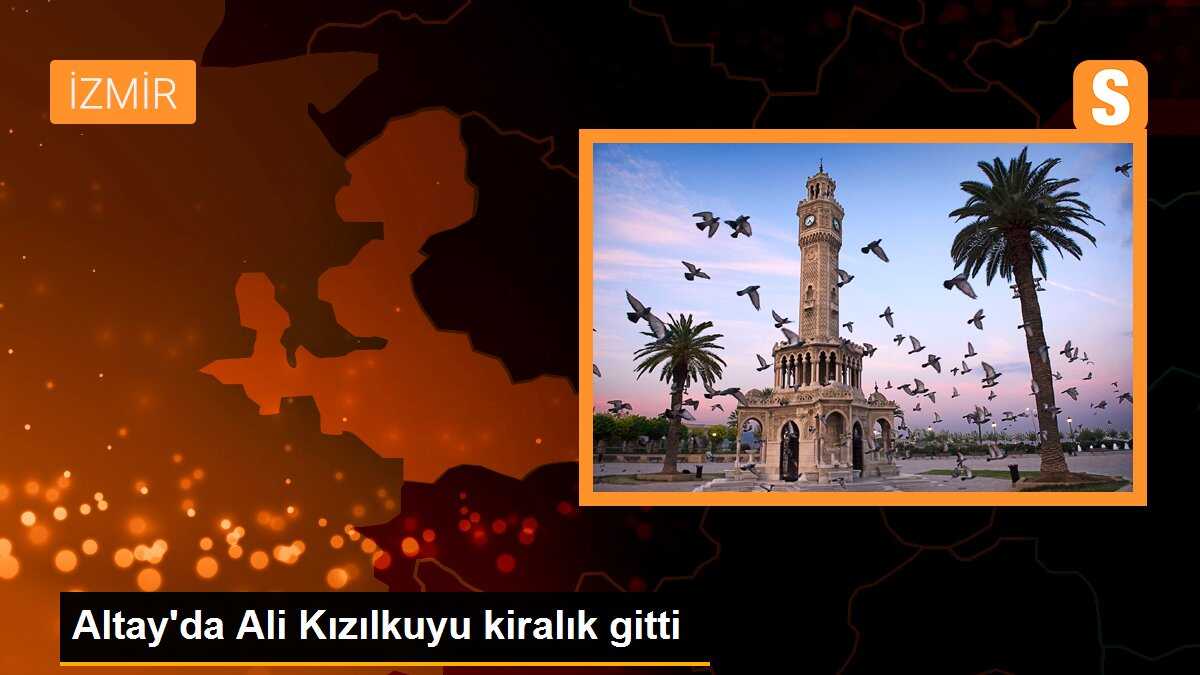 Altay\'da Ali Kızılkuyu kiralık gitti