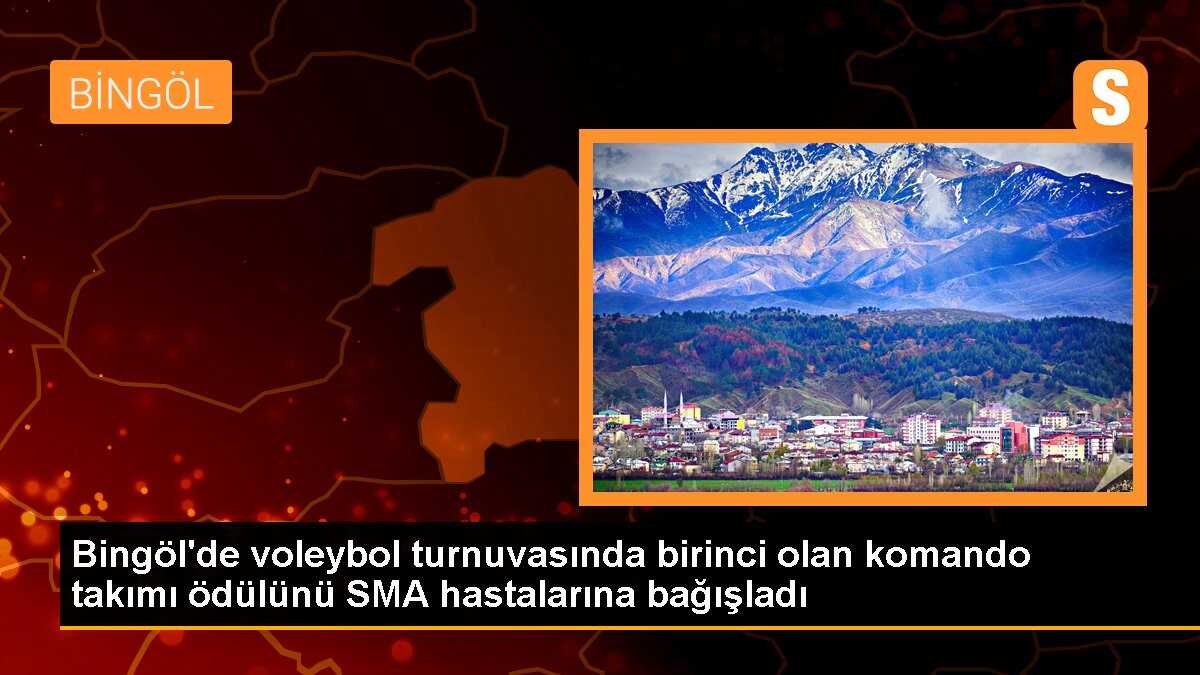 Bingöl\'de voleybol turnuvasında birinci olan komando takımı ödülünü SMA hastalarına bağışladı