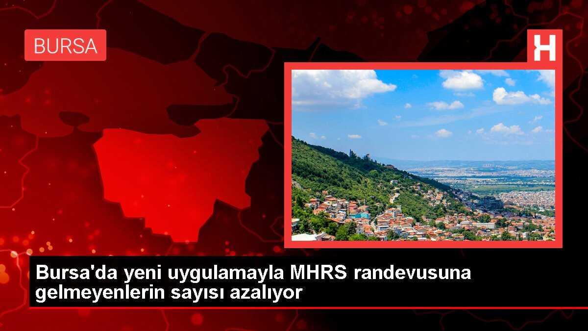 Bursa'da yeni uygulamayla MHRS randevusuna gelmeyenlerin sayısı azalıyor