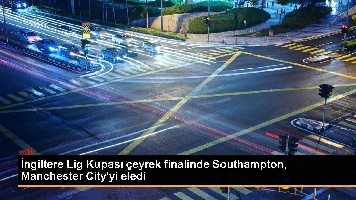 İngiltere Lig Kupası çeyrek finalinde Southampton, Manchester City\'yi eledi