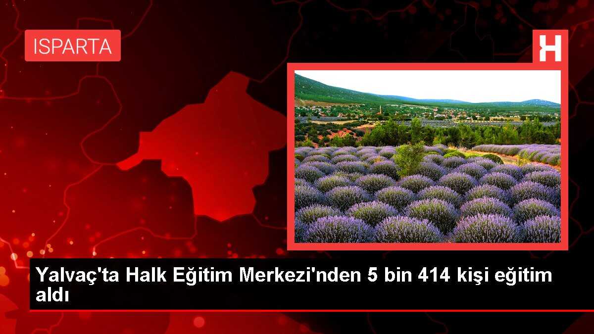 Yalvaç'ta Halk Eğitim Merkezi'nden 5 bin 414 kişi eğitim aldı