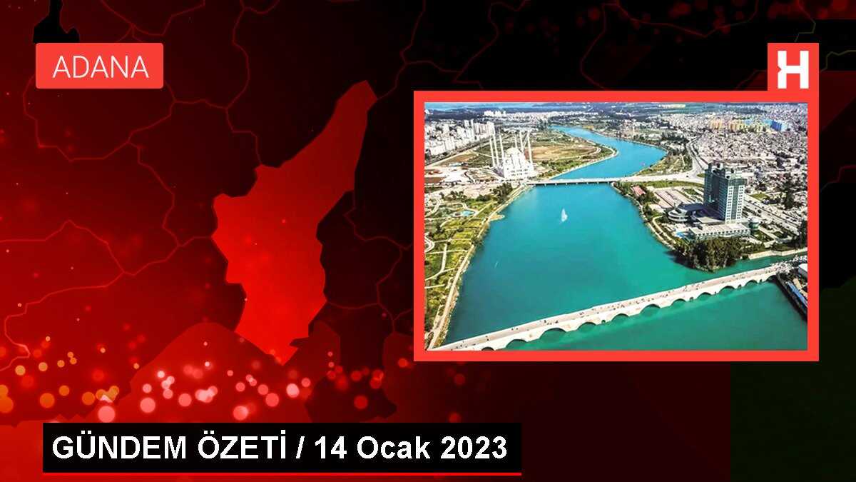 GÜNDEM ÖZETİ / 14 Ocak 2023