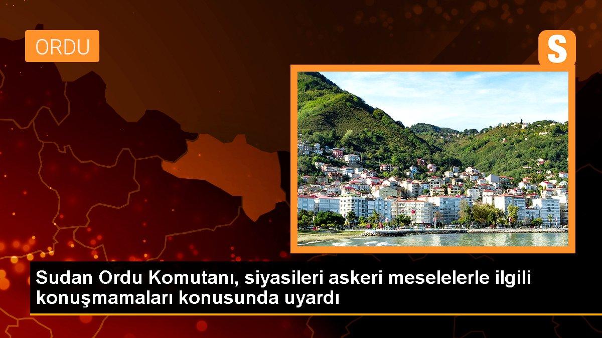 Sudan Ordu Komutanı, siyasileri askeri meselelerle ilgili konuşmamaları konusunda uyardı