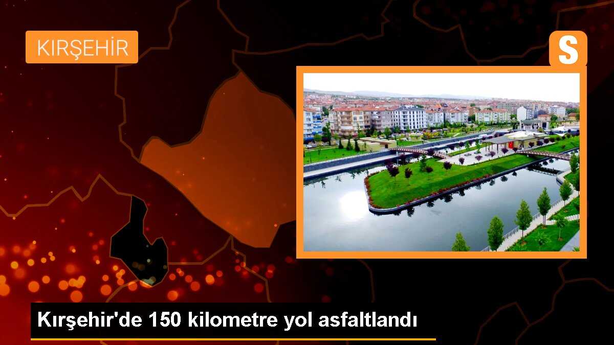 Kırşehir\'de 150 kilometre yol asfaltlandı