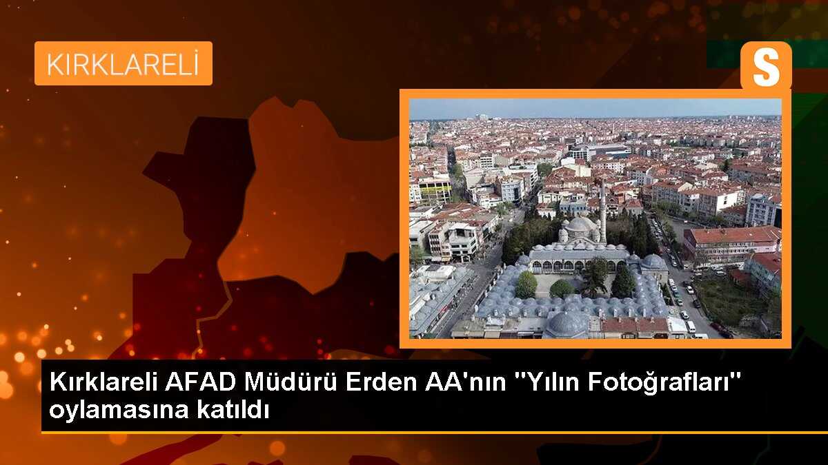 Kırklareli AFAD Müdürü Erden AA\'nın "Yılın Fotoğrafları" oylamasına katıldı