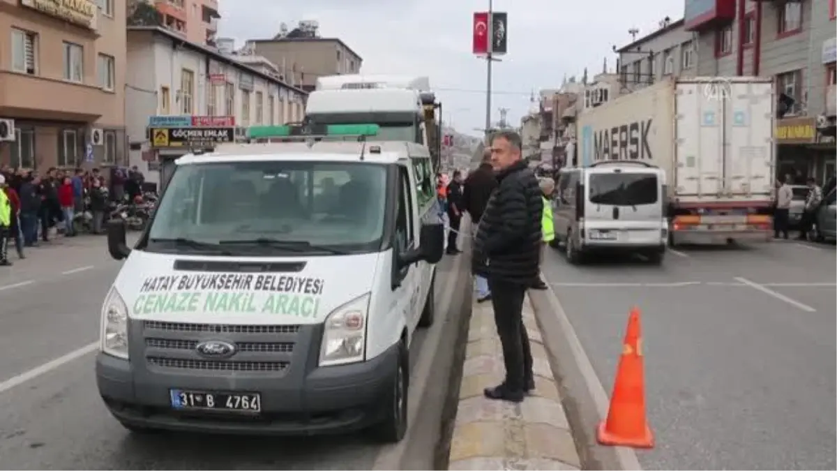 Hatay'da kamyonun çarptığı kadın hayatını kaybetti (2)