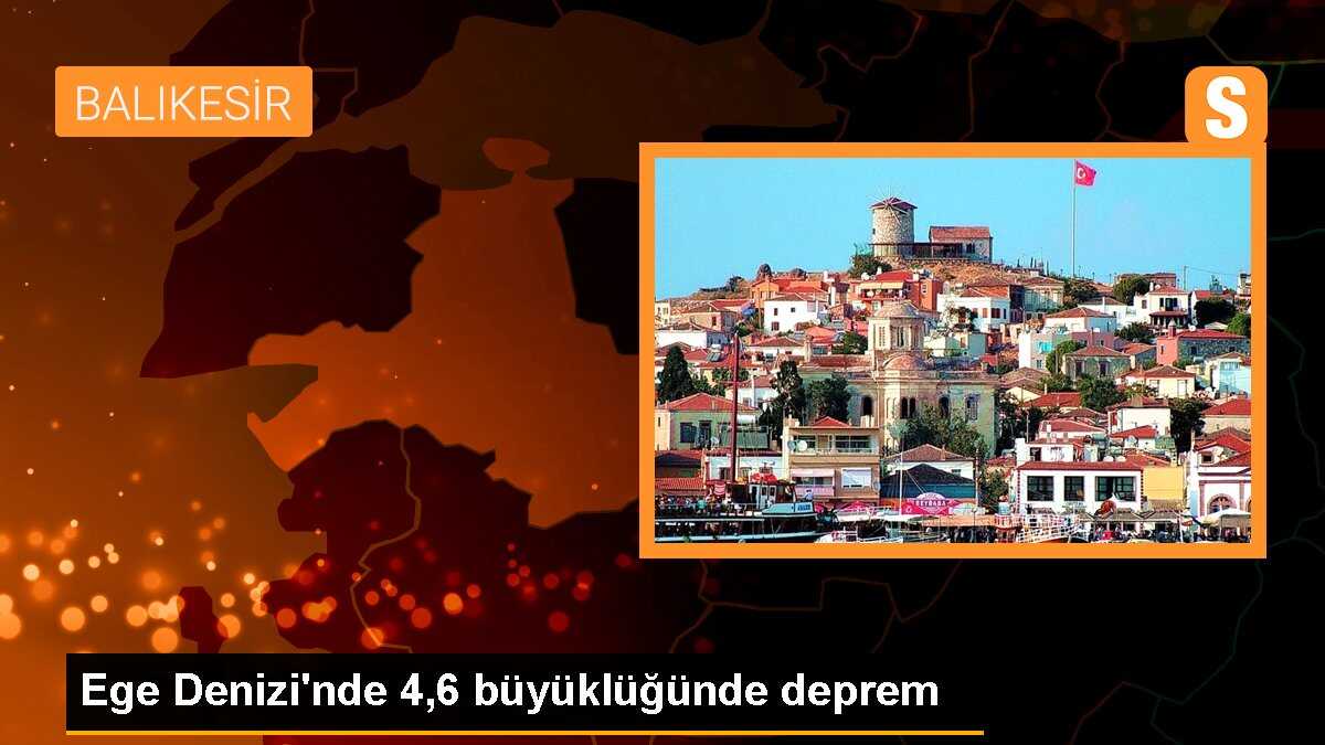 Ege Denizi\'nde 4,6 büyüklüğünde deprem