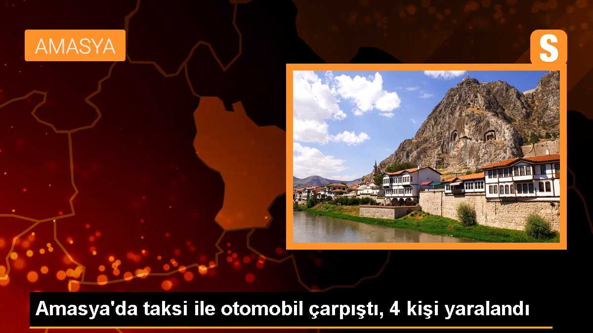 Amasya\'da taksi ile otomobil çarpıştı, 4 kişi yaralandı