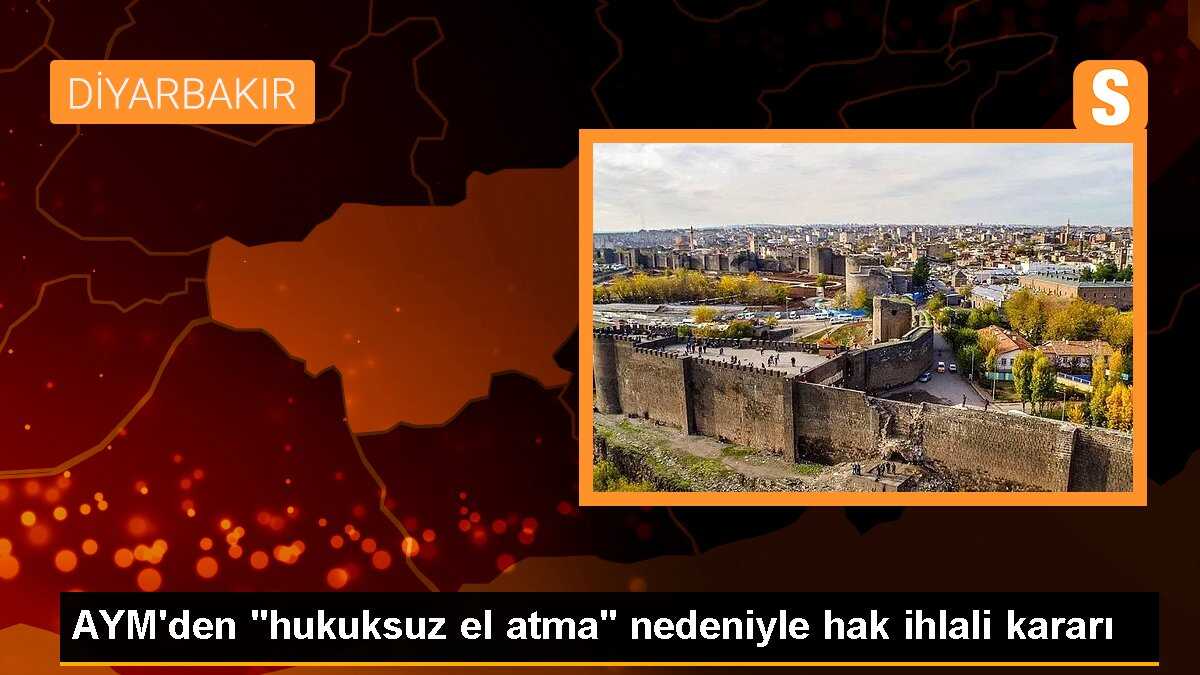AYM\'den "hukuksuz el atma" nedeniyle hak ihlali kararı