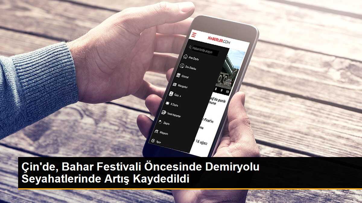 Çin\'de, Bahar Festivali Öncesinde Demiryolu Seyahatlerinde Artış Kaydedildi